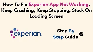How To Fix Experian App Not Working Keep Crashing Keep Stopping Stuck On Loading Screen