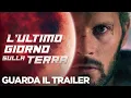 Video di L'ULTIMO GIORNO SULLA TERRA - Trailer ufficiale - Dal 20 Gennaio al cinema