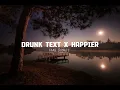 Download Lagu DRUNK TEXT X HAPPIER