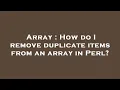 Array How do I remove duplicate items from an array in Perl