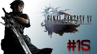 FINAL FANTASY 15 Gameplay Walkthrough Part 15 PS4 1080p FINAL FANTASY XV FULL GAME 