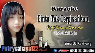 Download Cinta Tak Terpisahkan DJ KENTRUNG - Versi Bajol Ndanu (Karaoke) @putrycahaya122karaoke2 MP3