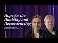 Hope for the Doubting and Deconstructing