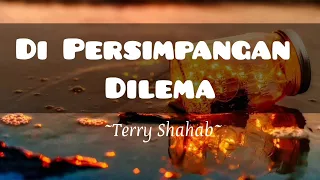 Download Terry Shahab - Di Persimpangan Dilema (Lirik) MP3