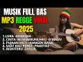 Download Lagu FULL MP3 (Cover) ALBUM REGGE VIRAL 2025 BASS