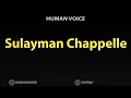 How To Pronounce Sulayman Chappelle