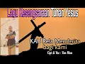 Download Lagu Rohani Terbaru. KAU RELA MENDERITA BAGI KAMI. Cipt \u0026 Voc : Yan Mau.