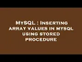 MySQL Inserting array values in mysql using stored procedure