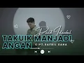 Lagu David Iztambul - Takuik Manjadi Angan Lyrics (Official Music Lyrics)