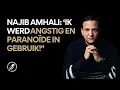 NAJIB Amhali: ‘Ik werd angstig en paranoïde in gebruik! #VERSLAVING
