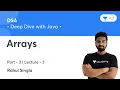 Arrays - 3 L 3 DSA Deep Dive with Java Rahul Singla