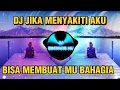 Download Lagu DJ JIKA MENYAKITI AKU BISA MEMBUAT MU BAHAGIA TIKTOK VIRAL TERBARU 2023