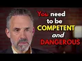Lagu Jordan Peterson:  You need to be competent AND dangerous!