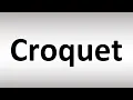 How to Pronounce Croquet