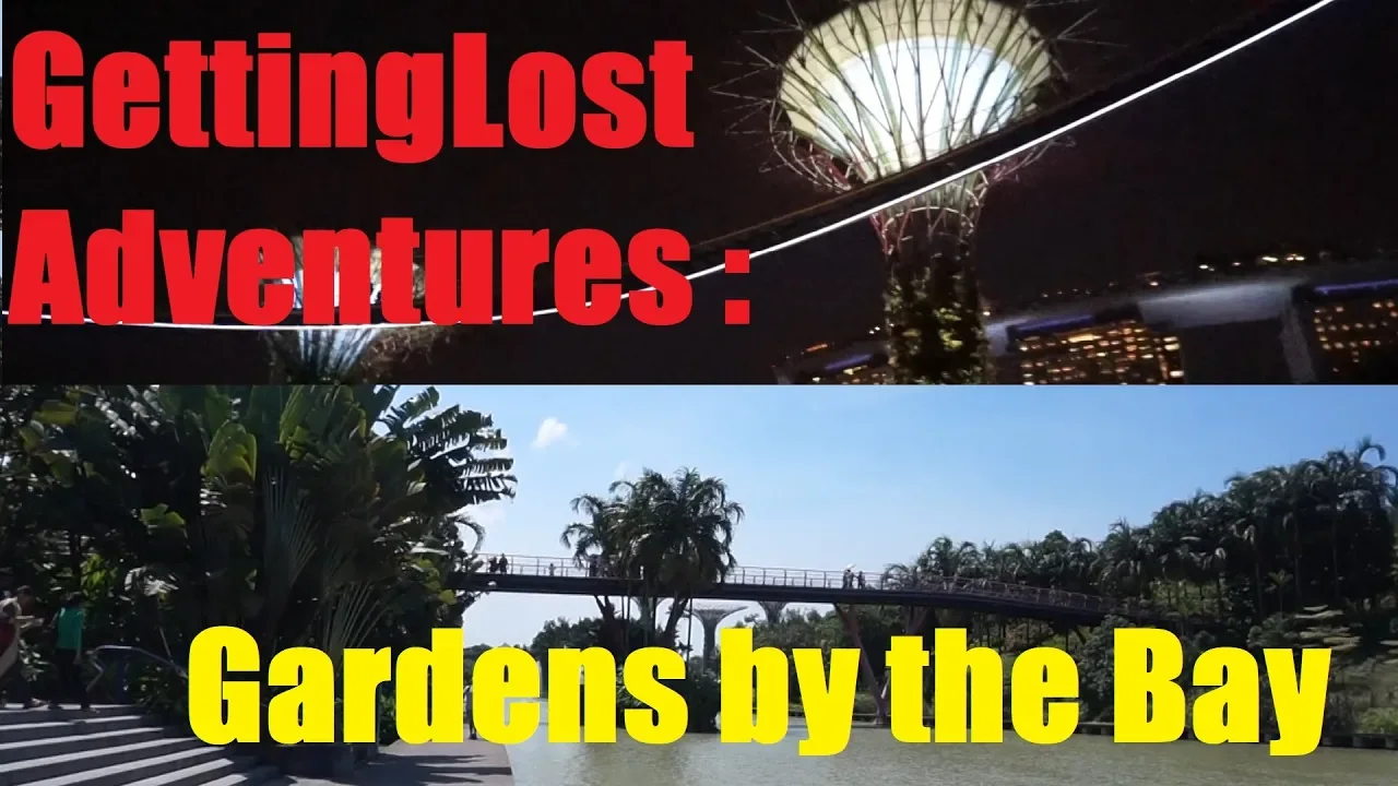GettingLost Adventures : Gardens By the Bay Part 1.
