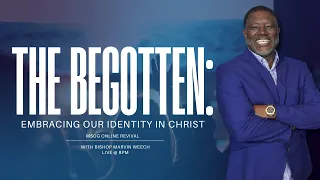 Download THE BEGOTTEN: Embracing Our Identity In Christ | #MSOGREVIVAL | Bishop Marvin Weech MP3