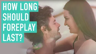 how long should foreplay last