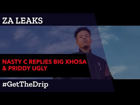 Download MP3 Nasty C Responds to Big Xhosa And Priddy Ugly's Diss