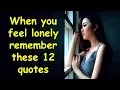 Lagu When You Feel Lonely Remember These 12 Quotes | Being Alone Saying and Quotes