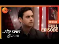 Download Lagu Akshat ने rudely behave किया | Aur Pyaar Ho Gaya | Full Ep. 183 | ZEE TV