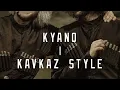 Download Lagu KYANQ - KAVKAZ STYLE | #kavkaz #circassiaN