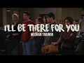 Download Lagu I’ll Be There For You | Meghan Trainor (Lyrics)