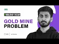 POTD - 2023 Gold Mine Problem II Problem of the Day GeeksforGeeks