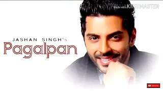 Pagalpan (Jashan Singh) new panjabi song  2019