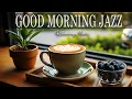 Download Lagu Good Morning Jazz ☕ Bossa Nova background for Happy Moods, Stress Relief and Relaxing