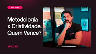 O PROCESSO CRIATIVO de NAMING: Metodologia ou criatividade? O que vence?