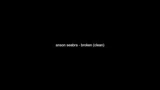 Download anson seabra - broken (clean) MP3