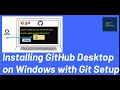 Complete Guide to Installing GitHub Desktop on Windows Git Setup and Configuration Explained