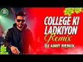 Download Lagu College Ki Ladkiyon - EDM Mix - DJ Amit Remix || EDM Mix Hindi Song || DJ ASG 