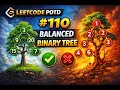 LeetCode POTD 110 Balanced Binary Tree Explained O N Solution