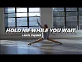 Lagu HOLD ME WHILE YOU WAIT - Lewis Capaldi/Contemporary dance choreography