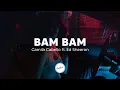 Download Lagu Camila Cabello - Bam Bam (Lyrics) ft. Ed Sheeran
