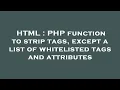 HTML PHP function to strip tags except a list of whitelisted tags and attributes