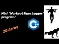 Mini Workout Reps Logger program in C using 2D array