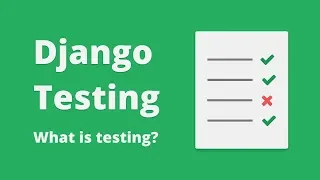 Django Testing Tutorial - What Is Testing
