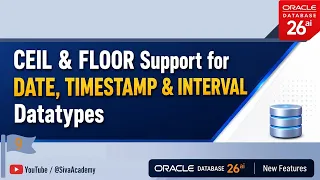 Oracle Database 26ai New Feature CEIL FLOOR support for DATE TIMESTAMP INTERVAL datatypes