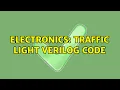 Electronics Traffic Light Verilog Code