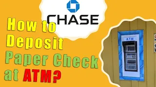 Chase How to Deposit Paper Check to an ATM