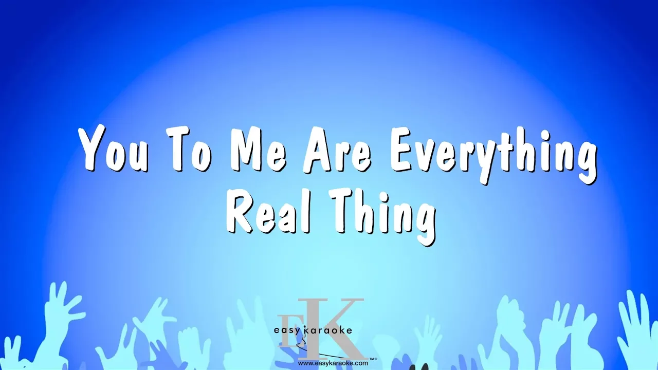 You To Me Are Everything - Real Thing (Karaoke Version)