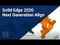 Solid Edge 2020 Next Generation Align