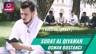 Download Goes To Turkey || Surat Al Qiyamah || Osman Bostanci MP3