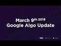 March 9th 2018 Google Algorithm Update Explained