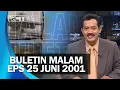 FULL BULETIN MALAM EDISI 25 JUNI 2001