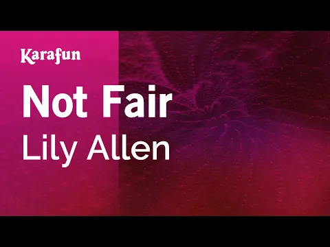 Download MP3 Not Fair - Lily Allen | Karaoke Version | KaraFun