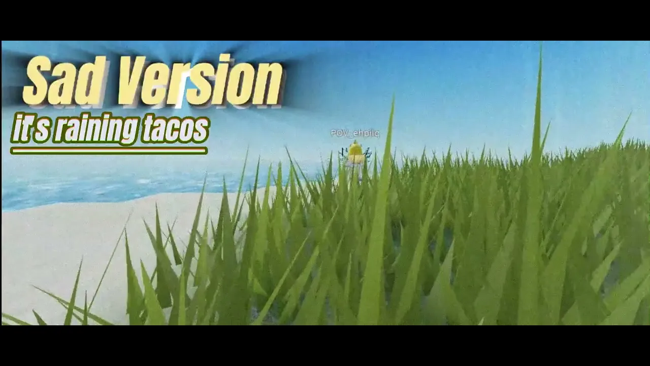 It's Raining Tacos (Sad +Full Version) It's Raining Tacos (Sad +Full Version)