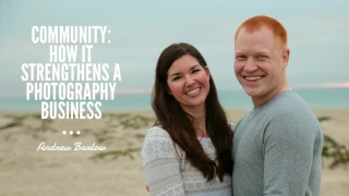29 Community How It Strengthens A Photography Business Andrew Barlow 